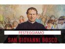 Festeggeremo san Giovanni Bosco